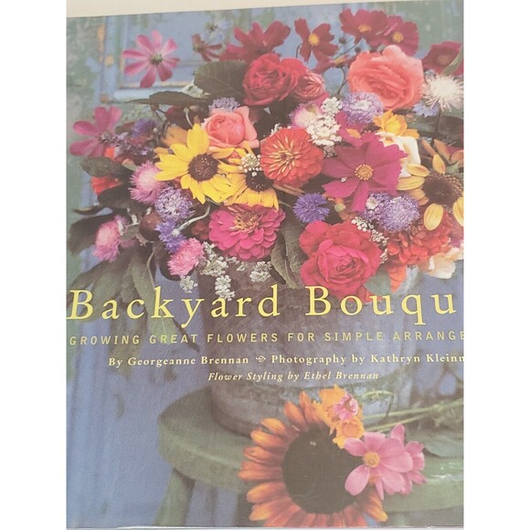 Backyard Bouquets : Growing Great Flowers for Simple Arrangements by Ethel B - Picture 2 of 8